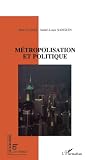 Claval, Paul: Metropolisation Et Politique