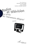 Comite d'histoire de la radiodiffusion (France): Radios Et Television Au Temps Des evenements D'Algerie, 1954-1962