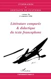 Universite Paris-Nord: Litterature Comparee & Didactique Du Texte Francophone