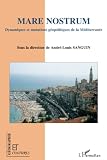 Sanguin, Andre-Louis: Mare Nostrum: Dynamiques Et Mutations Geopolitiques De La Mediterranee