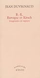 B.-K: Baroque Et Kitsch Imaginaires De Rupture (2742712429) by Duvignaud, Jean Duvignaud, Jean: B.-K: Baroque Et Kitsch Imaginaires De Rupture