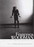 Woodman, Francesca: Francesca Woodman Woodman, Francesca: Francesca Woodman