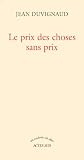 Le Prix Des Choses Sans Prix (2742732241) by Duvignaud, Jean Duvignaud, Jean: Le Prix Des Choses Sans Prix