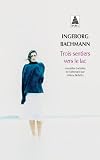 Bachmann, Ingeborg: Trois Sentiers Vers le Lac