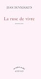 La Ruse De Vivre: etat Des Lieux (274276013X) by Duvignaud, Jean Duvignaud, Jean: La Ruse De Vivre: etat Des Lieux