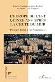 Richard, Yann: L'Europe De L'est Quinze Ans Apres La Chute Du Mur: Des Pays Baltes a L'ex-Yougoslavie