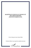 Allain, Jean-Claude: Representations Du Maroc Et Regards Croises Franco-Marocains: Le Temps Du Maroc Allain, Jean-Claude: Representations Du Maroc Et Regards Croises Franco-Marocains: Le Temps Du Maroc