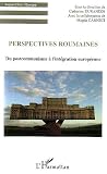 Durandin, Catherine: Perspectives Roumaines: Du Postcommunisme a L'integration Europeenne Durandin, Catherine: Perspectives Roumaines: Du Postcommunisme a L'integration Europeenne