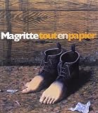 Magritte, Rene: Magritte Tout En Papier: Collages, Dessins, Gouaches Magritte, Rene: Magritte Tout En Papier: Collages, Dessins, Gouaches
