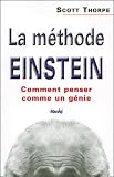 Thorpe, Scott: La Methode Einstein: Comment Penser Comme un Genie Thorpe, Scott: La Methode Einstein: Comment Penser Comme un Genie