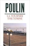 Poulin, Jacques: La Tournee D'automne: Roman Poulin, Jacques: La Tournee D'automne: Roman