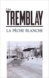 Tremblay, Lise: La Peche Blanche: Roman