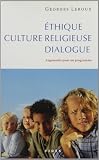 Leroux, Georges: Ethique, Culture Religieuse, Dialogue: Arguments Pour Un Programme Leroux, Georges: Ethique, Culture Religieuse, Dialogue: Arguments Pour Un Programme