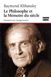 Klibansky, Raymond: Le Philosophe et la Memoire du Siecle: Entretiens avec Georges Leroux Klibansky, Raymond: Le Philosophe et la Memoire du Siecle: Entretiens avec Georges Leroux