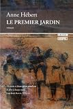 Hébert, Anne: Le Premier Jardin Hébert, Anne: Le Premier Jardin