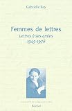 Roy, Gabrielle: Femmes De Lettres: Lettres a Ses Amies, 1945-1978 Roy, Gabrielle: Femmes De Lettres: Lettres a Ses Amies, 1945-1978