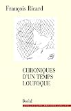 Ricard, Francois: Chroniques D'un Temps Loufoque: Essais Ricard, Francois: Chroniques D'un Temps Loufoque: Essais