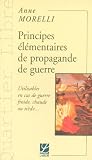 Morelli, Anne: Principes elementaires De Propagande De Guerre: Utilisables En Cas De Guerre Froide, Chaude Ou Tiede Morelli, Anne: Principes elementaires De Propagande De Guerre: Utilisables En Cas De Guerre Froide, Chaude Ou Tiede