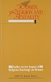 Becher, Jeanne: Women, Religion, and Sexuality: Studies on the Impact of Religious Teachings on Women