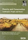 Fisher, R. J.: Poverty And Conservation: Landscapes, People And Power Fisher, R. J.: Poverty And Conservation: Landscapes, People And Power