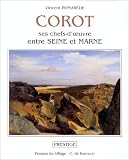 Pomarede, Vincent: Corot: Ses Chefs-D'uvre Entre Seine Et Marne