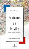 Antoine Anderson: Politiques De La Ville: De La Zone Au Territoire