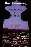 Ibn Taymiyah, Ahmad ibn Abd al-Halim: Mecreance Et Pardon