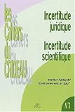 Institut National De LA Recherche Agronomique (France): Incertitude Juridique, Incertitude Scientifique: Actes Du Seminaire De L'Institut Federatif Environnement Et Eau Limoges, 5 Avril 2000