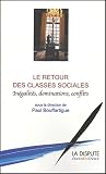Alonzo, Philippe: Le Retour Des Classes Sociales: Inegalites, Dominations, Conflits Alonzo, Philippe: Le Retour Des Classes Sociales: Inegalites, Dominations, Conflits