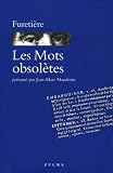 Furetiere, Antoine: Les Mots Obsoletes Furetiere, Antoine: Les Mots Obsoletes