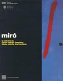 Miro, Joan: Miro: La Collection Du Centre Georges Pompidou, Musee National D'art Moderne Miro, Joan: Miro: La Collection Du Centre Georges Pompidou, Musee National D'art Moderne