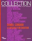 Musee National D'Art Moderne (France): Daniel Cordier, Le Regard D'un Amateur: Donations Daniel Cordier Dans Les Collections Du Centre Pompidou, Musee National D'art Moderne Musee National D'Art Moderne (France): Daniel Cordier, Le Regard D'un Amateur: Donations Daniel Cordier Dans Les Collections Du Centre Pompidou, Musee National D'art Moderne