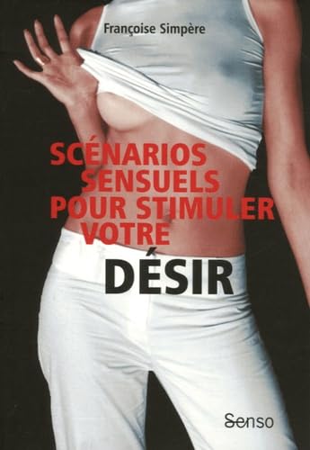 Scénarios sensuels pour stimuler votre désir