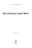 Cadiot, Olivier: Un Nid Pour Quoi Faire: Roman