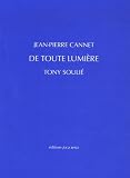 Soulie, Tony: De Toute Lumiere Soulie, Tony: De Toute Lumiere