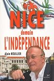 Roullier, Alain: Nice, Demain L'independance Roullier, Alain: Nice, Demain L'independance