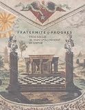 Musee de Tesse: Fraternite & Progres: Trois Siecles De Franc-Maconnerie En Sarthe Musee de Tesse: Fraternite & Progres: Trois Siecles De Franc-Maconnerie En Sarthe