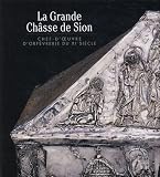Geneva (Switzerland): La Grande Chasse De Sion: Chef-D'uvre D'orfevrerie Du XIe Siecle Geneva (Switzerland): La Grande Chasse De Sion: Chef-D'uvre D'orfevrerie Du XIe Siecle
