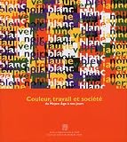 Archives departementales du Nord: Couleur, Travail Et Societe Du Moyen age a Nos Jours