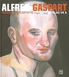 Blay, Michel: Alfred Gaspart: Peindre En Captivite, 1940-1945, Stalag VII A