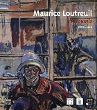 Musee de Tesse: Maurice Loutreuil: L'insoumis, 1885-1925 Publie a L'occasion De L'exposition Presentee Au Musee De Tesse Et a L'abbaye D'Epau, Le Mans, Du 1er Juillet Au 1er Octobre 2006, Puis Au Musee D'art Moderne De Ceret, Du 21 Oc Musee de Tesse: Maurice Loutreuil: L'insoumis, 1885-1925 Publie a L'occasion De L'exposition Presentee Au Musee De Tesse Et a L'abbaye D'Epau, Le Mans, Du 1er Juillet Au 1er Octobre 2006, Puis Au Musee D'art Moderne De Ceret, Du 21 Oc