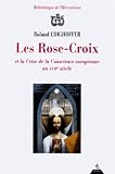 Edighoffer, Roland: Les Rose-Croix Et La Crise De Conscience Europeenne Au XVIIe Siecle