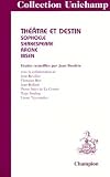 Bessiere, Jean: Theatre Et Destin: Sophocle, Shakespeare, Racine, Ibsen Bessiere, Jean: Theatre Et Destin: Sophocle, Shakespeare, Racine, Ibsen