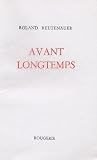 Reutenauer, Roland: Avant Longtemps