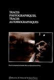 Vray, Jean-Bernard: Traces Photographiques, Traces Autobiographiques