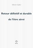 Cadiot, Olivier: Retour Definitif Et Durable De L'etre Aime