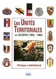 Philippe Lamarque: Les Unites Territoriales En Algerie, 1955-1960