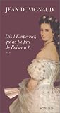 Dis L'empereur, Qu'as-Tu Fait De L'oiseau: Recit (2868697771) by Duvignaud, Jean Duvignaud, Jean: Dis L'empereur, Qu'as-Tu Fait De L'oiseau: Recit