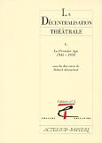 Abirached, Robert: La Decentralisation Theatrale Abirached, Robert: La Decentralisation Theatrale