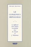 Delruelle, Edouard: Le Consensus Impossible: Le Differend Entre ethique Et Politique Chez H. Arendt Et J. Habermas